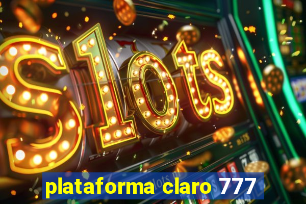 plataforma claro 777